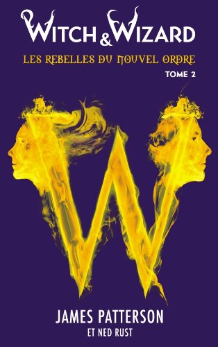 Witch & Wizard : Les rebelles du nouvel ordre # 2 - James Patterson