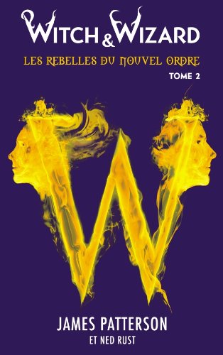 Livre Witch & Wizard : Les rebelles du nouvel ordre - James Patterson (Livre d'occasion) - ISBN 2...