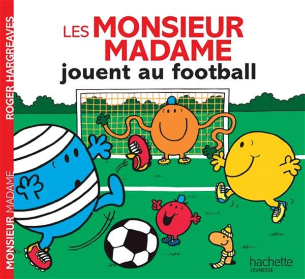 Monsieur Madame : Les Monsieur Madame jouent au football - Roger Hargreaves