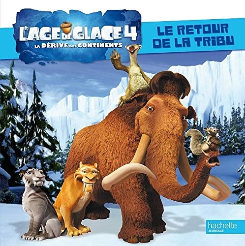 Livre L'âge de glace 4, la dérive des continents l : Le retour de la tribu (Hachette) (Livre...