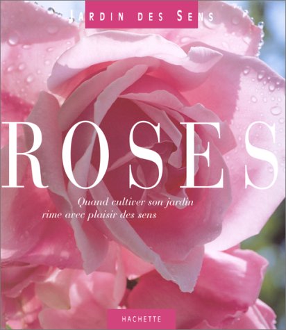 Livre Roses : Quand cultiver son jardin rime avec plaisir des sens - Marie-HélèneLoaëc (Livre d'o...