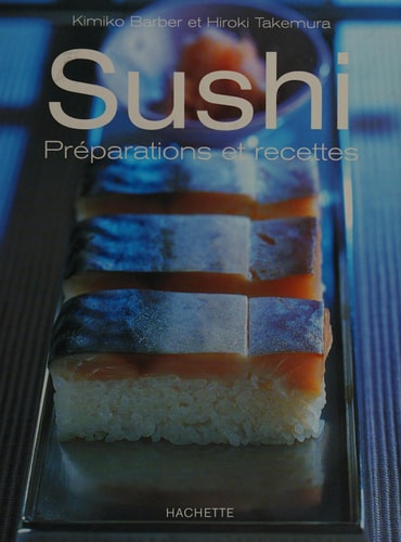 Livre Sushi : Préparations et recettes (Kimiko Barber / Hiroki Takemura) (Livre d'occasion) -...