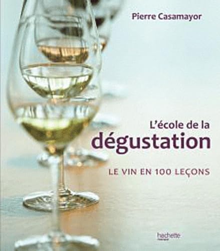 Livre L'école de la dégustation : Le vin en 100 leçons - Pierre Casamayor (Livre d'occasion) - IS...
