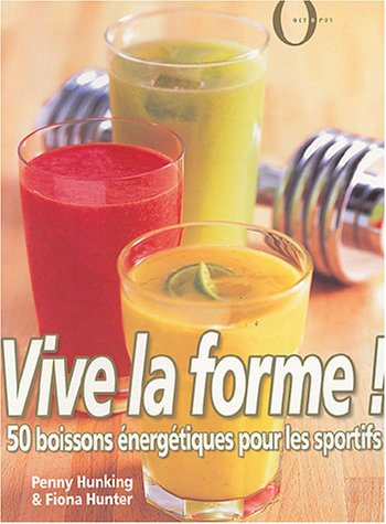 Livre Vive la forme! : 50 boissons énergétiques pour les sportifs - Penny Hunking (Livre d'occasi...