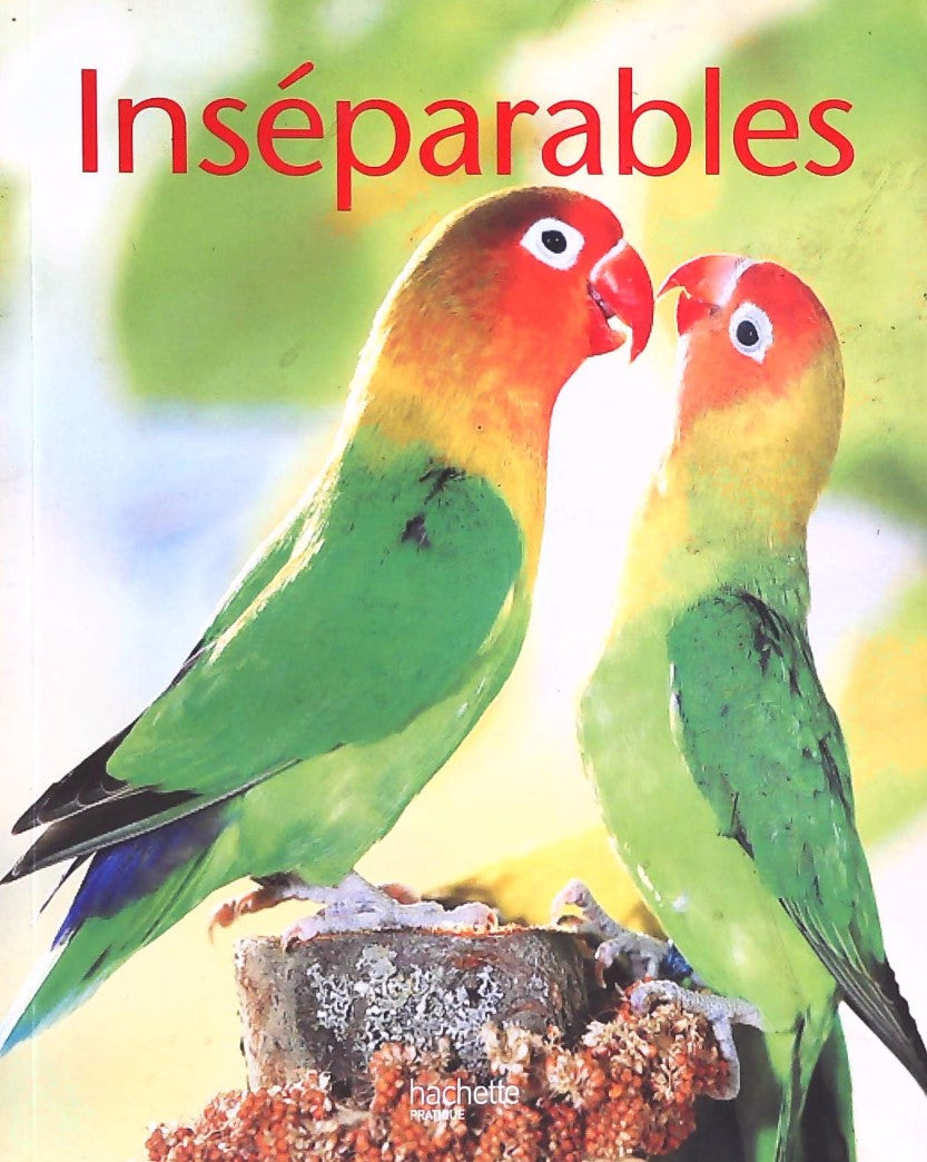 Livre ISBN 2016211784 Petits pratiques animaux : Inséparables (Alexandra Broich)