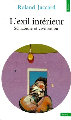 Livre Points # 95 : L'exil intérieur: schizoïdie et civilisation (Roland Jaccard) (Livre...