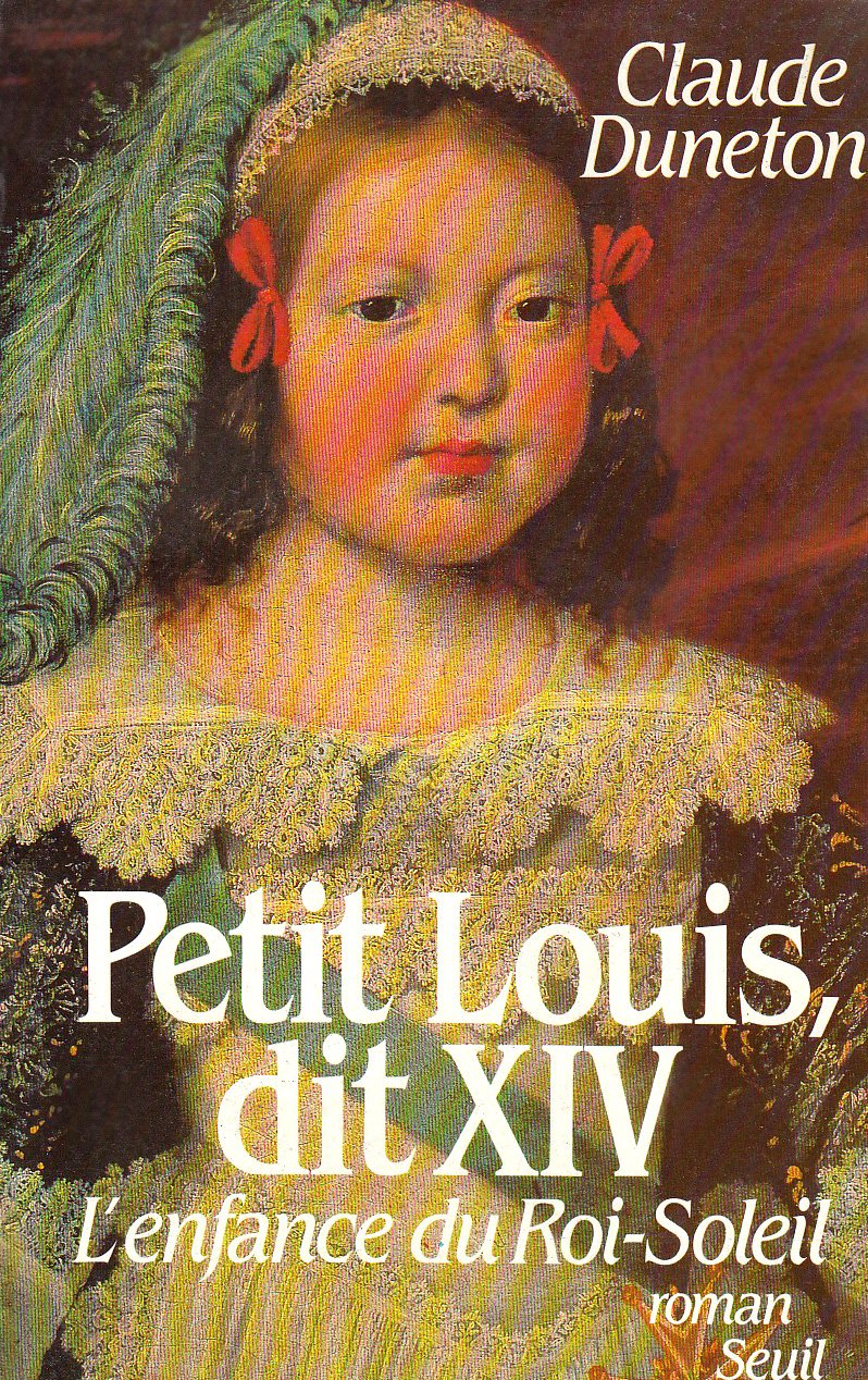 Livre Petit Louis, dit XIV : L'enfance du Roi-Soleil - Claude Duneton (Livre d'occasion)