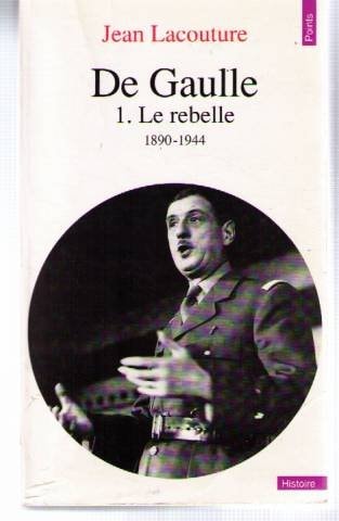 Livre De Gaulle # 1 : Le rebelle 1890-1944 (Jean Lacouture) (Livre d'occasion) - ISBN 2020121212