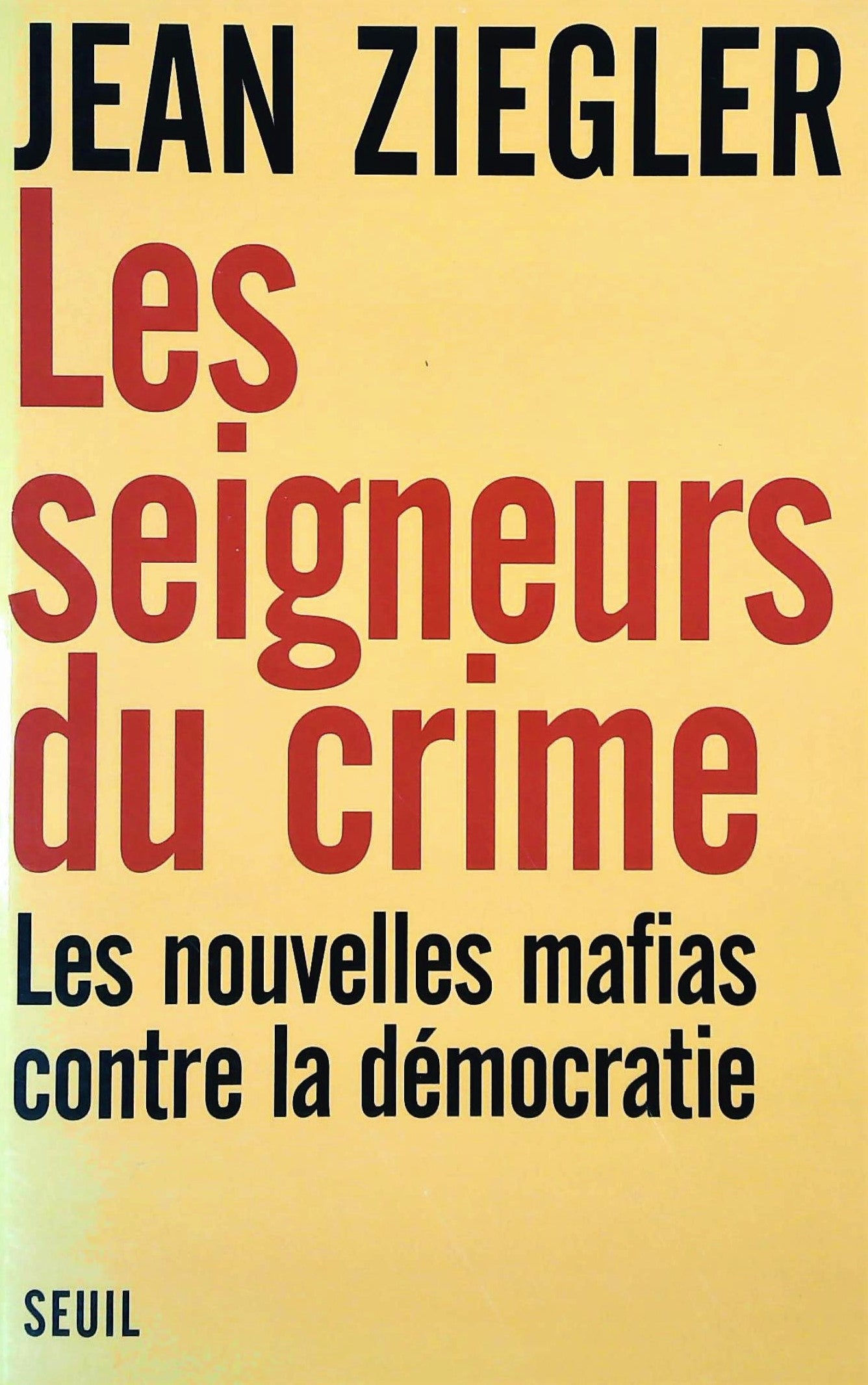 Livre ISBN 2020324520 Les seigneurs du crime : Les nouvelles mafias contre la démocratie (Jean Ziegler)