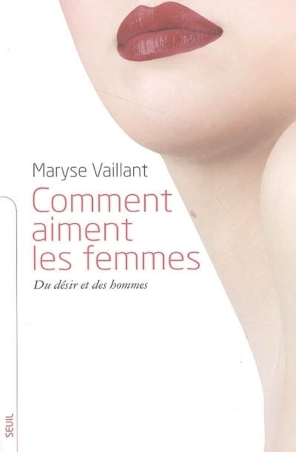 Comment aiment les femmes : Du désir et des hommes - Maryse Vaillant