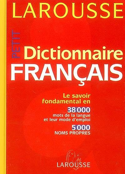 Livre Petit dictionnaire français : Le savoir fondamental en 38000 mots de la langue et leur mode...