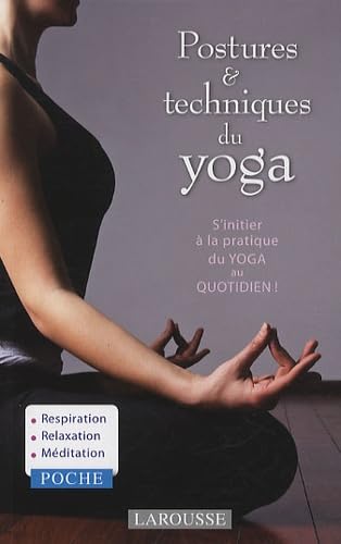 Postures & Techniques Du Yoga : S'initier à la pratique du Yoga au quotidien! - Swami Saradananda