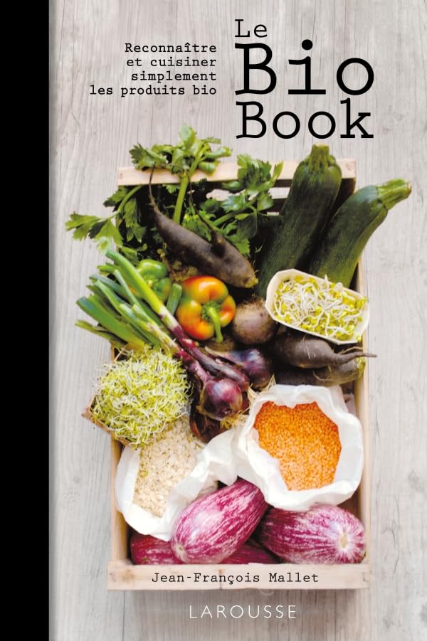 Livre Le Bio Book : Reconnaître et cuisiner simplement les produits bio - Jean-François Mallet (L...