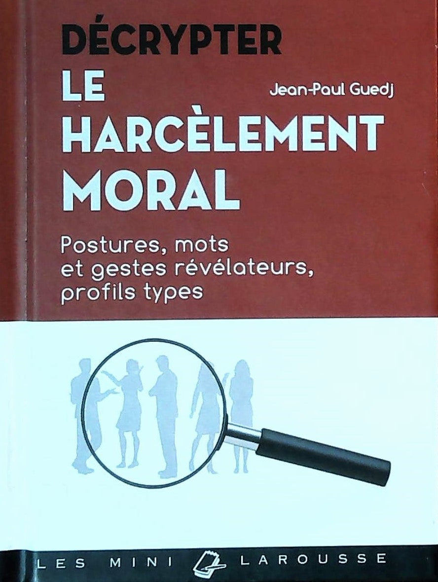 Livre Décrypter le harcèlement moral : Postures, mos et gestes révélateurs, profils types - Jean-...