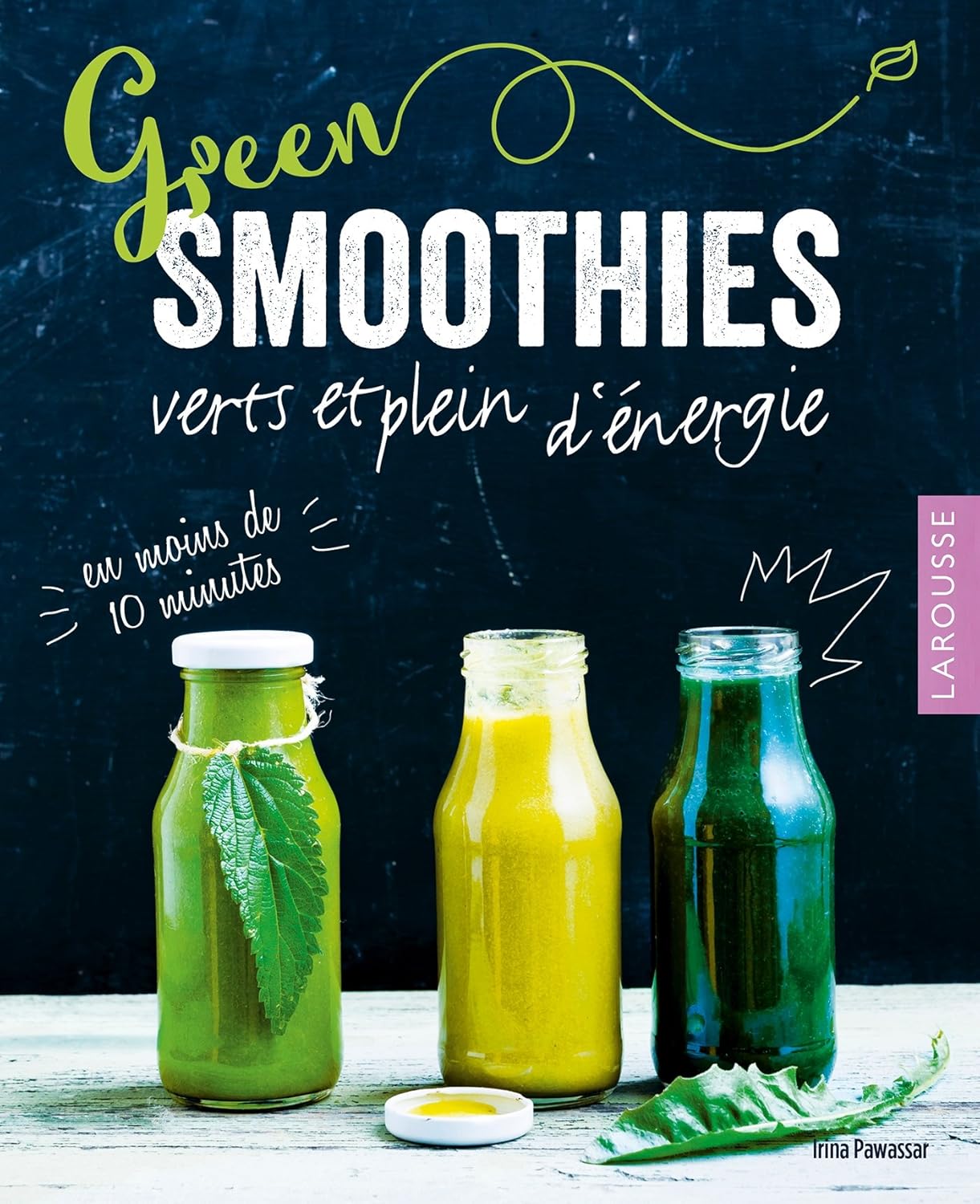 Livre Green Smoothies : Verts et pleins d'énergie en moins de 10 minutes - Irina Pawassar (Livre ...