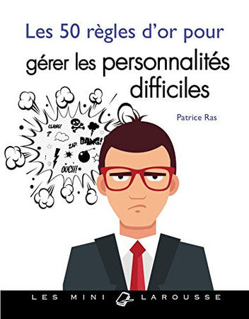 Livre Les 50 règles d'or pour gérer les personnalités difficiles (Patrice Ras) (Livre...