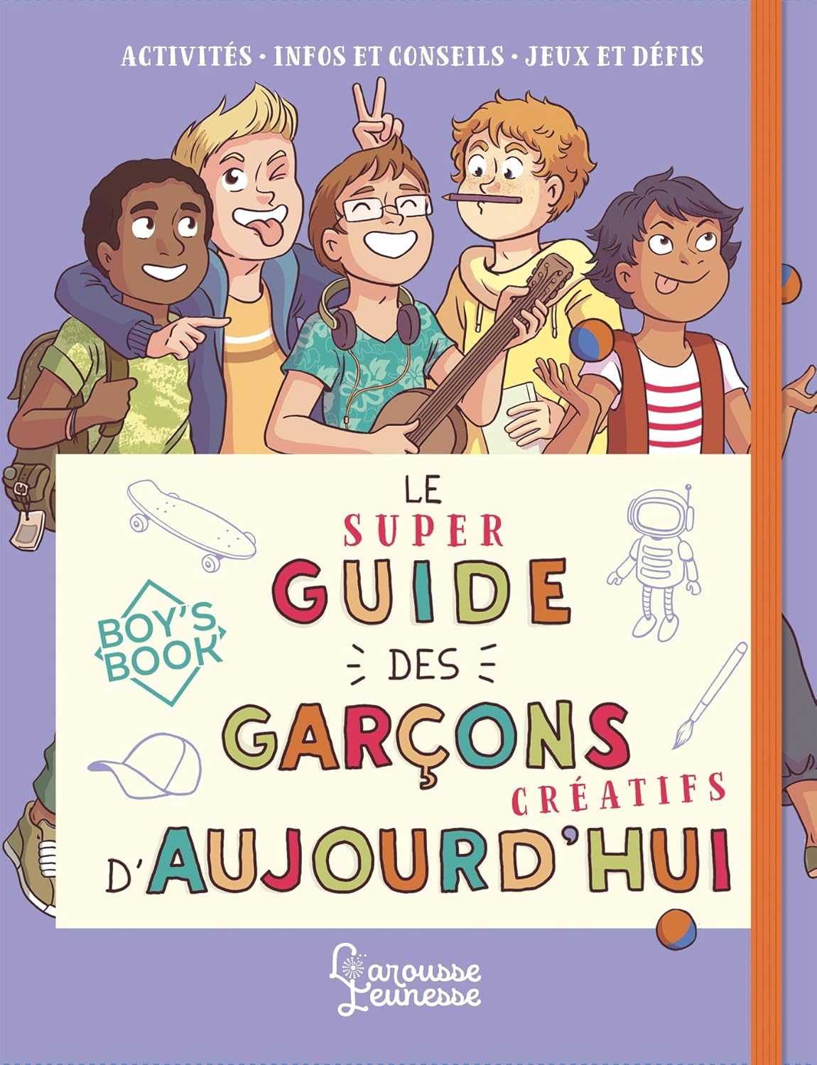 Le super guide des garçons créatifs d'aujourd'hui - Aurore Meyer