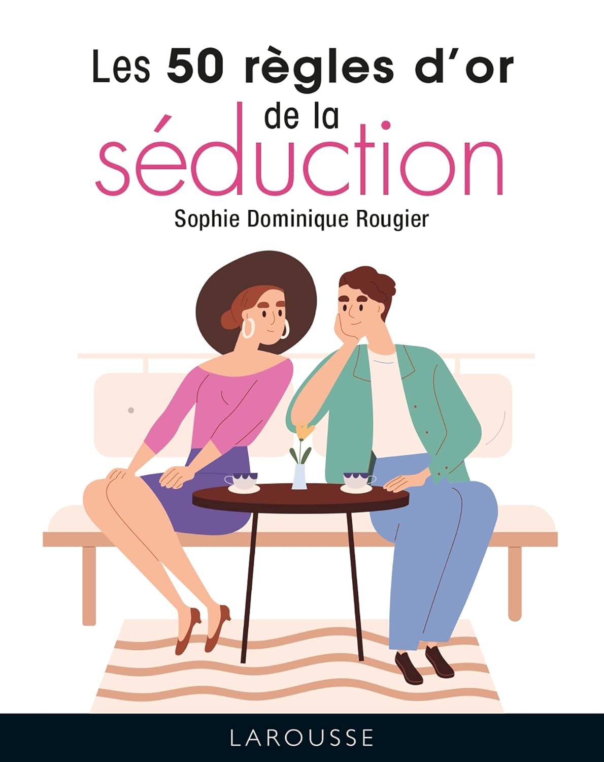 Livre Les 50 règles d'or pour la séduction - Sophie Dominique Rougier (Livre neuf)