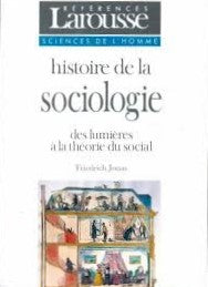 Histoire de la sociologie : des lumières à la théorie du social - Friedrich Jonas