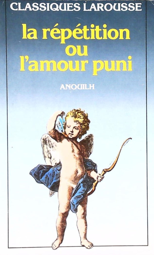 Livre La répétition ou l'amour puni - Anouilh (Livre d'occasion) - ISBN 203870001X