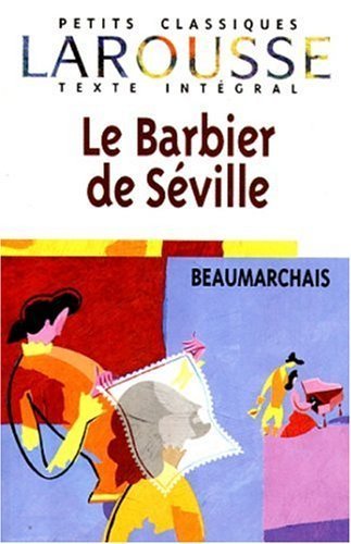 Petits Classiques Larousse # 1 : Le barbier de Séville - Beaumarchais