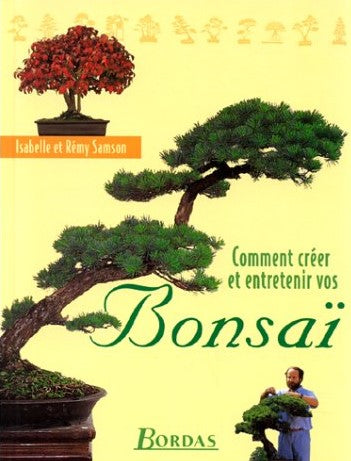 Livre Comment créer et entretenir vos bonsaï - Isabelle Samson (Livre d'occasion) - ISBN 2040272488