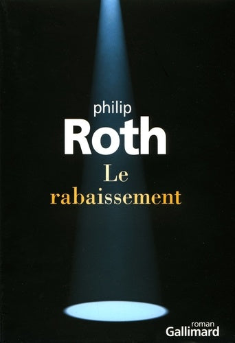 Livre Le rabaissement - Philip Roth (Livre d'occasion) - ISBN 2070126161