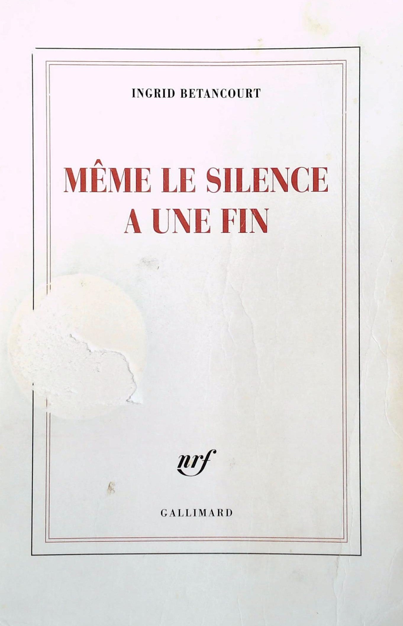 Livre Même le silence a une fin (Ingrid Bétancourt) (Livre d'occasion) - ISBN 2070126641
