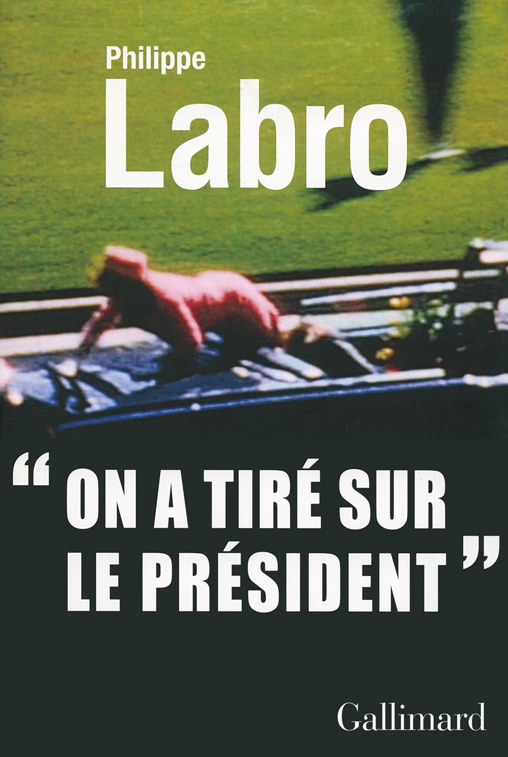 Livre On a tiré sur le président - Philippe Labro (Livre neuf) - ISBN 2070141543