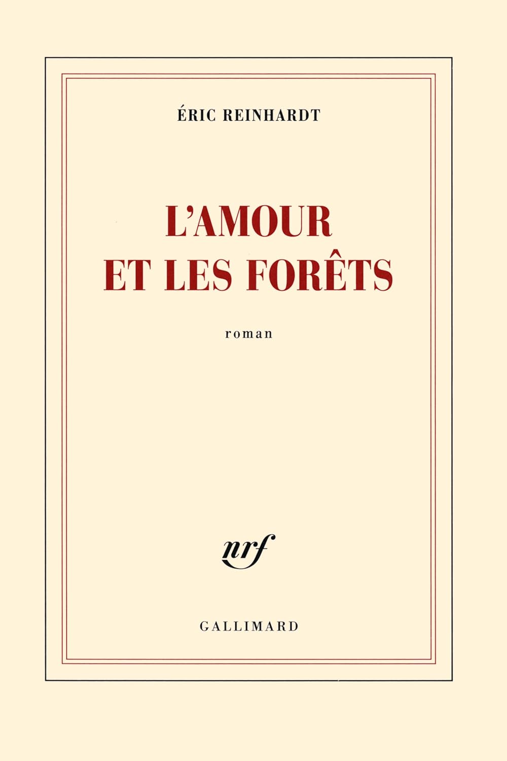 L'amour et les forêts - Éric Reinhardt