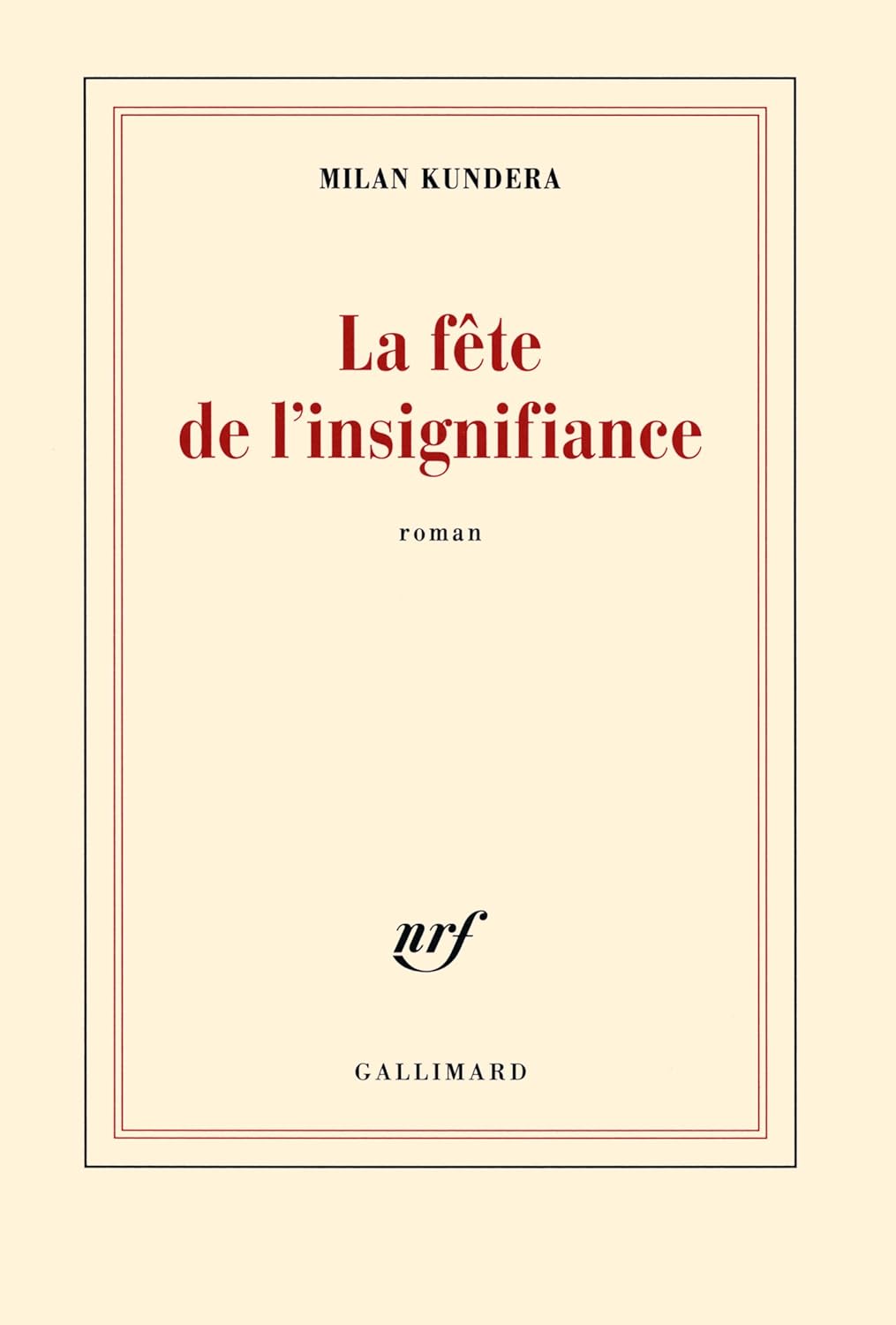 La fête de l'insignifiance - Milan Kundera