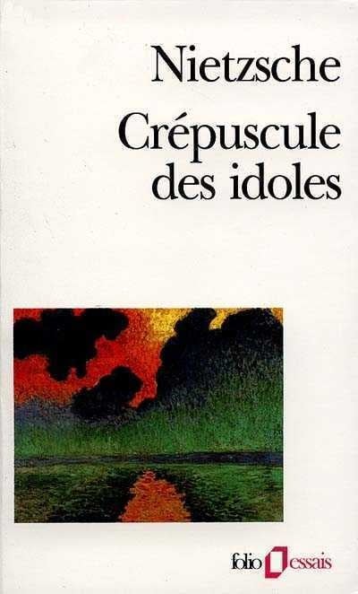 Crépuscule des idoles - Friedrich Nietzsche