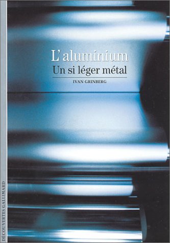 Livre L'aluminium: Un si léger métal - Ivan Grinberg (Livre d'occasion) - ISBN 2070427838