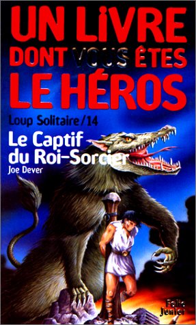Un livre dont vous êtes le héro : Loup Solitaire # 14 : Le captif du Roi-Sorcier - Joe Dever