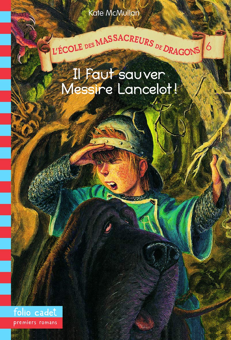Livre ISBN 207055886X L'École des massacreurs de Dragons # 6 : Il faut sauver Messire Lancelot! (Kate Mcmullan)