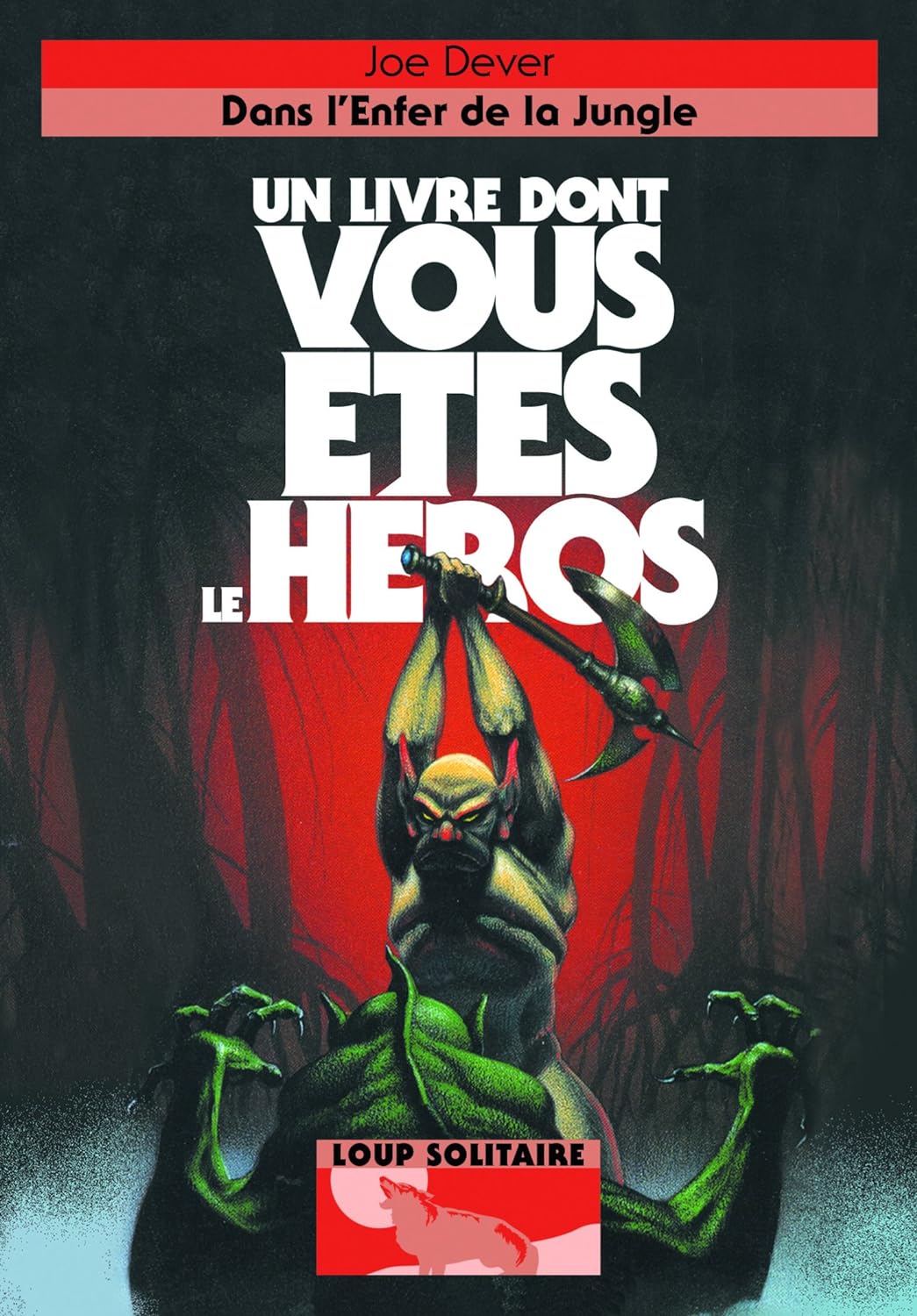 Un livre dont vous êtes le héro : Loup Solitaire : Dans l'enfer de la jungle - Joe Denver