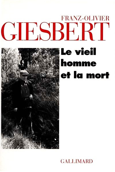 Livre Le vieil homme et la mort - Franz-Olivier Giesbert (Livre d'occasion) - ISBN 207074566X