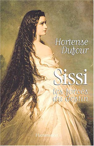 Livre Sissi : Les forces du destin (Hortense Dufour) (Livre d'occasion) - ISBN 2080681427