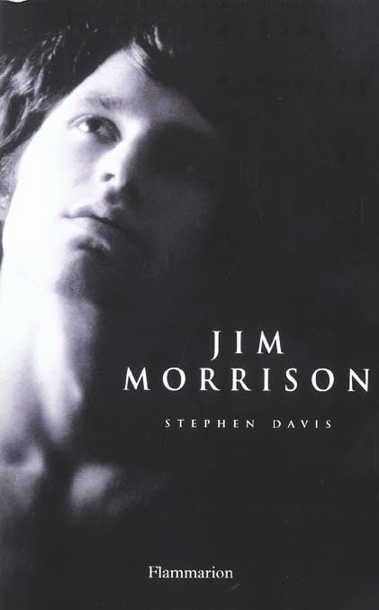 Jim Morrison : Vie, mort, légende - Stephen Davis