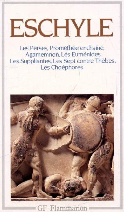 Livre Eschyle : Théâtre complet : Les Perses, Prométhée enchaîné, Agamemnon, Les Euménides, Les S...
