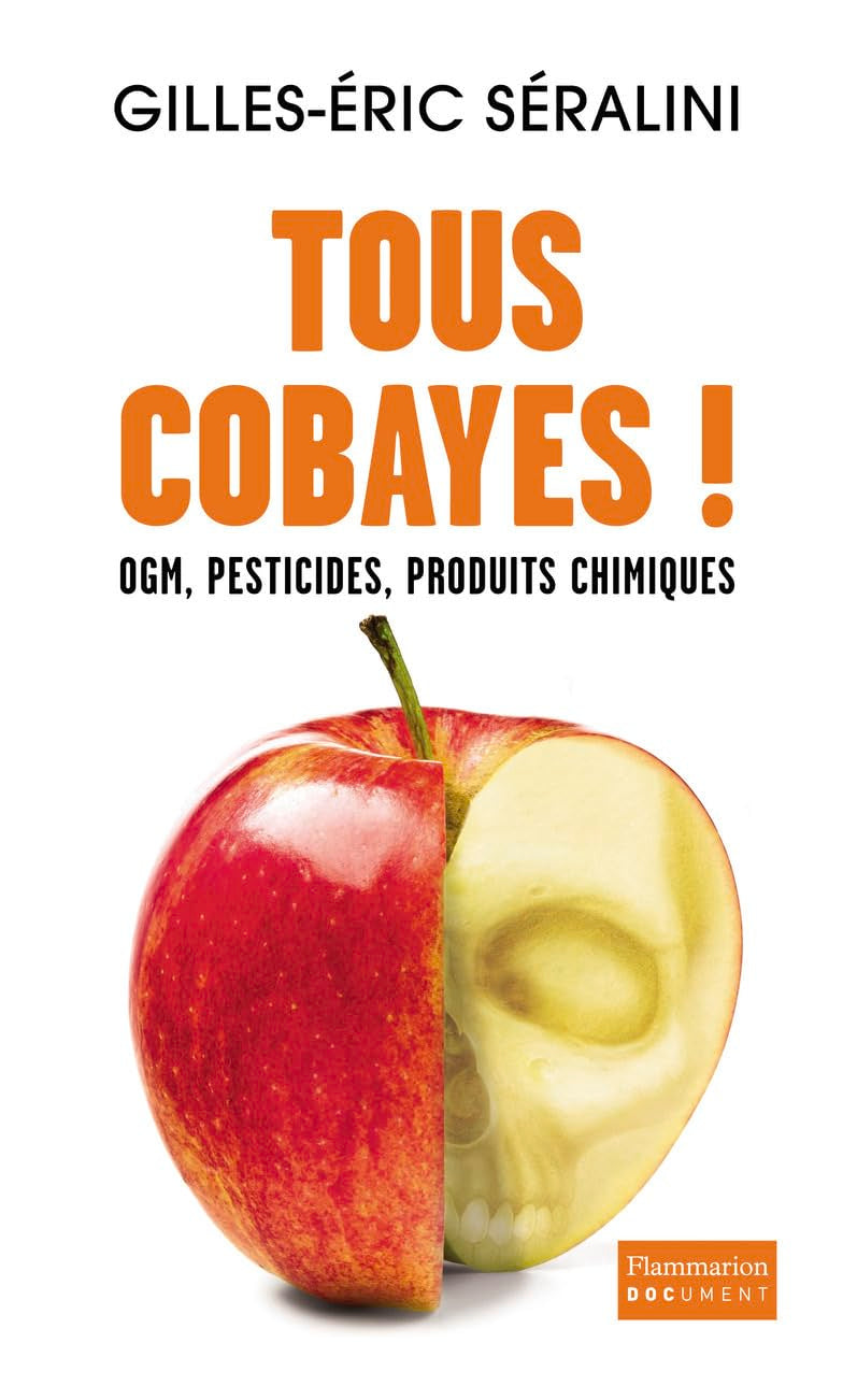 Livre Tous cobayes! : OGM, pesticides, produits chimiques - Gilles-Éric Séralini (Livre d'occasio...