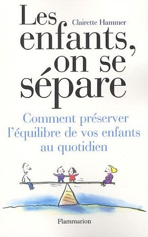 Livre Les enfants, on se sépare : Comment préserver l'équilibre de vos enfants au quotidien - Cla...