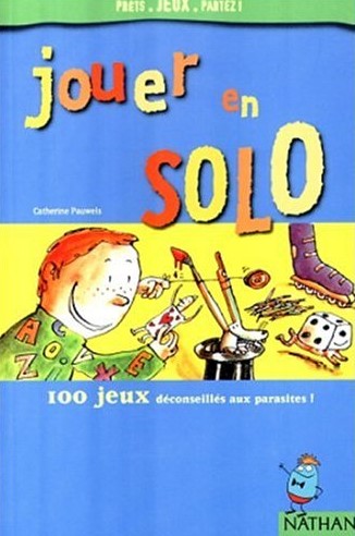 Livre Jouer en solo : 100 jeux déconseillés aux parasites! - Catherine Pauwels (Livre d'occasion)...