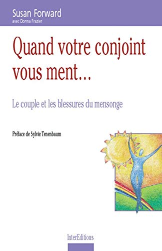 Quand votre conjoint vous ment... : Le couple et les blessures du mensonge - Susan Forward