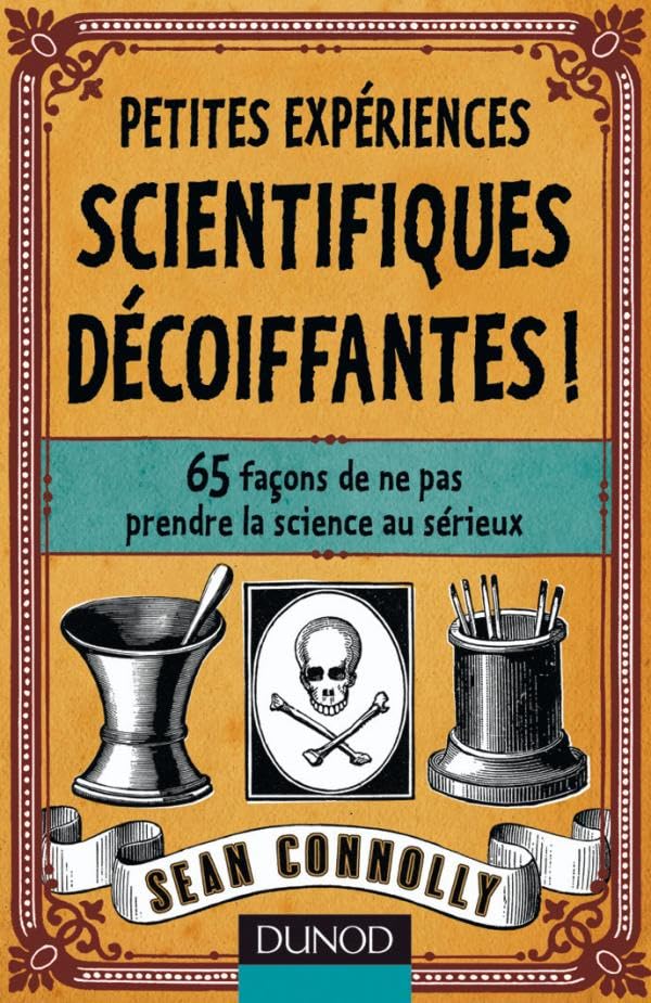 Livre Petites expériences scientifiques décoiffantes : 65 façons de ne pas prendre la science au ...