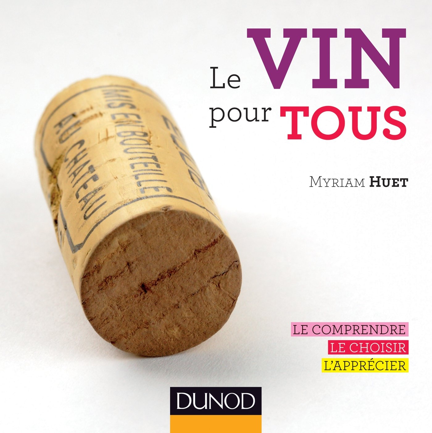 Livre Le vin pour tous : Le comprendre, le choisir, l'apprécier - Myriam Huet (Livre d'occasion) ...