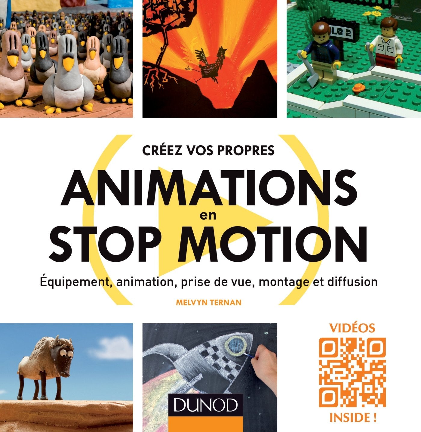 Créez vos propres animations en Stop Motion : Équipement, animation, prise de vue, montage et diffusion - Melvyn Ternan