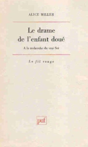 Livre Le drame d el'enfant doué : À la recherche du vrai soi - Alice Miller (Livre d'occasion) - ...