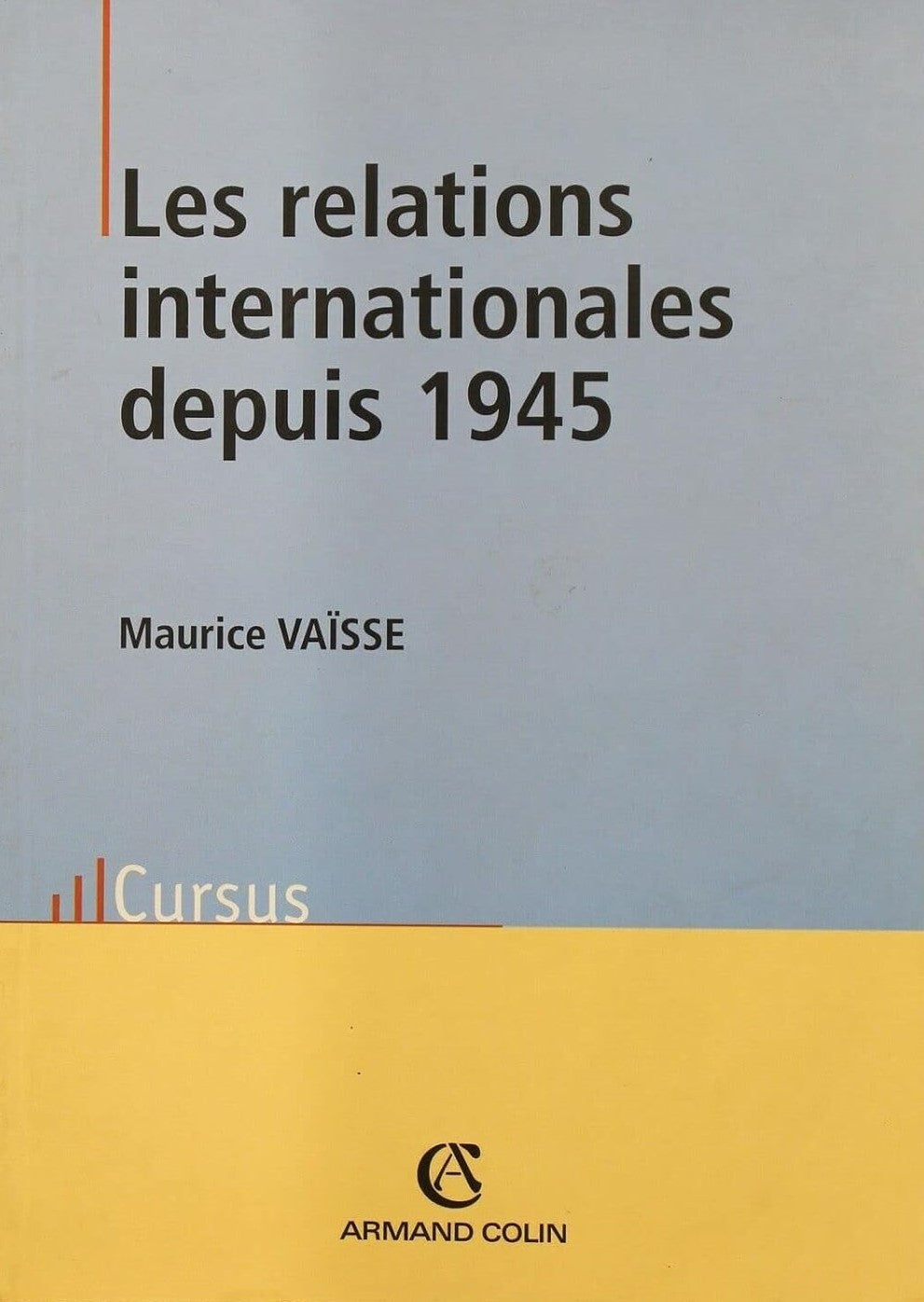 Livre Les relations internationales depuis 1945 - Maurice Vaïsse (Livre d'occasion) - ISBN 220026...