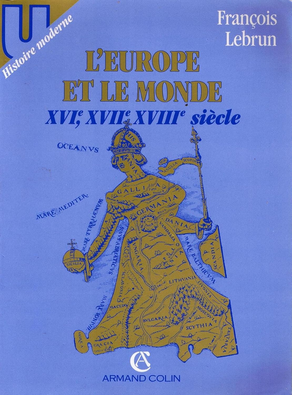 Livre L'Europe et le monde XVI, XVII et XVIII siècle - François Lebrun (Livre d'occasion)